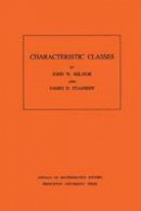 John Milnor - Characteristic Classes. (AM-76), Volume 76 - 9780691081229 - V9780691081229