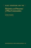 David Tilman - Plant Strategies and the Dynamics and Structure of Plant Communities. (MPB-26), Volume 26 - 9780691084893 - V9780691084893