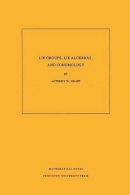 Anthony W. Knapp - Lie Groups, Lie Algebras, and Cohomology. (MN-34), Volume 34 - 9780691084985 - V9780691084985
