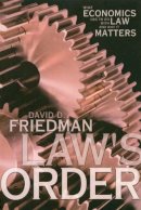David D. Friedman - Law´s Order: What Economics Has to Do with Law and Why It Matters - 9780691090092 - V9780691090092
