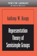 Anthony W. Knapp - Representation Theory of Semisimple Groups: An Overview Based on Examples (PMS-36) - 9780691090894 - V9780691090894