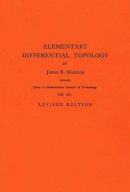 James R. Munkres - Elementary Differential Topology. (AM-54), Volume 54 - 9780691090931 - V9780691090931