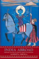 Sandhya Shukla - India Abroad: Diasporic Cultures of Postwar America and England - 9780691092676 - V9780691092676
