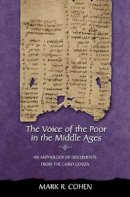 Mark R. Cohen - The Voice of the Poor in the Middle Ages: An Anthology of Documents from the Cairo Geniza - 9780691092713 - V9780691092713