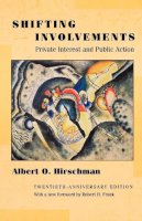 Albert O. Hirschman - Shifting Involvements: Private Interest and Public Action - Twentieth-Anniversary Edition - 9780691092928 - V9780691092928