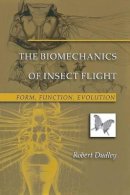 Robert Dudley - The Biomechanics of Insect Flight: Form, Function, Evolution - 9780691094915 - V9780691094915