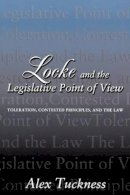 Alex Tuckness - Locke and the Legislative Point of View: Toleration, Contested Principles, and the Law - 9780691095042 - V9780691095042