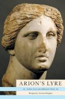 Benjamin Acosta-Hughes - Arion´s Lyre: Archaic Lyric into Hellenistic Poetry - 9780691095257 - V9780691095257