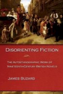 James Buzard - Disorienting Fiction: The Autoethnographic Work of Nineteenth-Century British Novels - 9780691095554 - V9780691095554