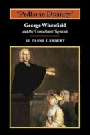Frank Lambert - Pedlar in Divinity: George Whitefield and the Transatlantic Revivals, 1737-1770 - 9780691096162 - V9780691096162