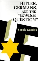 Sarah Ann Gordon - Hitler, Germans, and the Jewish Question - 9780691101620 - V9780691101620