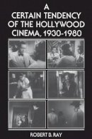 Robert B. Ray - A Certain Tendency of the Hollywood Cinema, 1930-1980 - 9780691101743 - V9780691101743