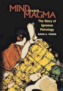Davis A. Young - Mind over Magma: The Story of Igneous Petrology - 9780691102795 - V9780691102795