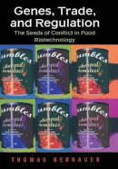 Thomas Bernauer - Genes, Trade, and Regulation: The Seeds of Conflict in Food Biotechnology - 9780691113487 - V9780691113487