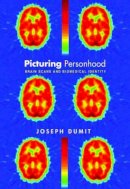 Joseph Dumit - Picturing Personhood: Brain Scans and Biomedical Identity - 9780691113982 - V9780691113982