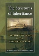 Jan Luiten Van Zanden - The Strictures of Inheritance: The Dutch Economy in the Nineteenth Century - 9780691114385 - V9780691114385