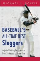 Michael J. Schell - Baseball’s All-Time Best Sluggers: Adjusted Batting Performance from Strikeouts to Home Runs - 9780691115573 - V9780691115573