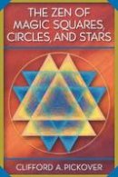 Clifford A. Pickover - The Zen of Magic Squares, Circles, and Stars: An Exhibition of Surprising Structures across Dimensions - 9780691115979 - V9780691115979
