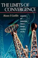 Mauro F. Guillén - The Limits of Convergence: Globalization and Organizational Change in Argentina, South Korea, and Spain - 9780691116334 - V9780691116334
