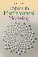 K. K. Tung - Topics in Mathematical Modeling - 9780691116426 - V9780691116426