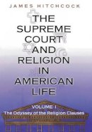 James Hitchcock - The Supreme Court and Religion in American Life, Vol. 1: The Odyssey of the Religion Clauses - 9780691116969 - V9780691116969
