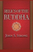 John S. Strong - Relics of the Buddha - 9780691117645 - V9780691117645