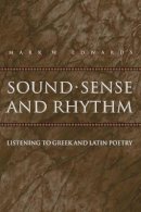 Mark W. Edwards - Sound, Sense, and Rhythm: Listening to Greek and Latin Poetry - 9780691117843 - V9780691117843