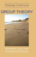 Predrag Cvitanovic - Group Theory: Birdtracks, Lie´s, and Exceptional Groups - 9780691118369 - V9780691118369