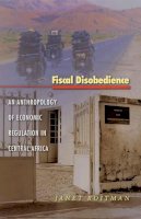 Janet Roitman - Fiscal Disobedience: An Anthropology of Economic Regulation in Central Africa - 9780691118703 - V9780691118703