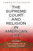 James Hitchcock - The Supreme Court and Religion in American Life, Vol. 2: From Higher Law to Sectarian Scruples - 9780691119236 - V9780691119236
