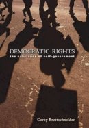 Corey Brettschneider - Democratic Rights: The Substance of Self-Government - 9780691119700 - V9780691119700