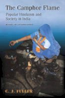 C. J. Fuller - The Camphor Flame: Popular Hinduism and Society in India - Revised and Expanded Edition - 9780691120485 - V9780691120485