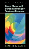 Charles F. Manski - Social Choice with Partial Knowledge of Treatment Response - 9780691121536 - V9780691121536
