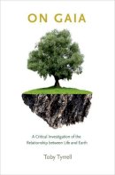 Toby Tyrrell - On Gaia: A Critical Investigation of the Relationship between Life and Earth - 9780691121581 - V9780691121581