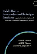 Pavel P. Konorov - Field Effect in Semiconductor-Electrolyte Interfaces: Application to Investigations of Electronic Properties of Semiconductor Surfaces - 9780691121765 - V9780691121765