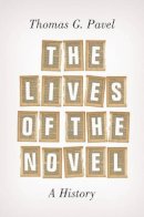 Thomas G. Pavel - The Lives of the Novel: A History - 9780691121895 - V9780691121895