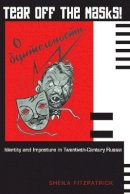 Sheila Fitzpatrick - Tear Off the Masks!: Identity and Imposture in Twentieth-Century Russia - 9780691122458 - V9780691122458