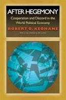 Robert O. Keohane - After Hegemony: Cooperation and Discord in the World Political Economy - 9780691122489 - V9780691122489