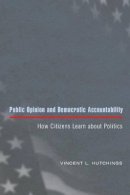 Vincent L. Hutchings - Public Opinion and Democratic Accountability: How Citizens Learn about Politics - 9780691123790 - V9780691123790