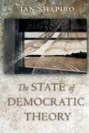 Ian Shapiro - The State of Democratic Theory - 9780691123967 - V9780691123967