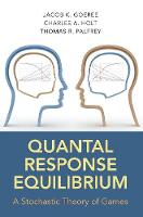 Jacob K. Goeree - Quantal Response Equilibrium: A Stochastic Theory of Games - 9780691124230 - V9780691124230