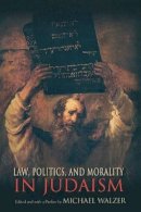 Michael Walzer - Law, Politics, and Morality in Judaism - 9780691125084 - V9780691125084