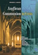 Miranda Hassett - Anglican Communion in Crisis: How Episcopal Dissidents and Their African Allies Are Reshaping Anglicanism - 9780691125183 - V9780691125183