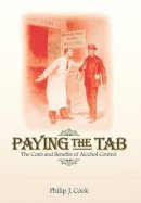 Philip J. Cook - Paying the Tab: The Costs and Benefits of Alcohol Control - 9780691125206 - V9780691125206