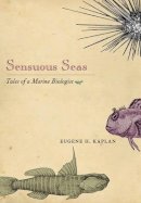 Eugene H. Kaplan - Sensuous Seas: Tales of a Marine Biologist - 9780691125602 - V9780691125602