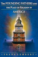 Frank Lambert - The Founding Fathers and the Place of Religion in America - 9780691126029 - V9780691126029