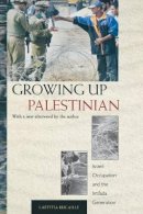 Laetitia Bucaille - Growing Up Palestinian: Israeli Occupation and the Intifada Generation - 9780691126111 - V9780691126111