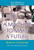 Paul Rabinow - A Machine to Make a Future: Biotech Chronicles - 9780691126142 - V9780691126142