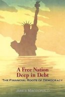 James Macdonald - A Free Nation Deep in Debt: The Financial Roots of Democracy - 9780691126326 - V9780691126326