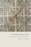 Yannis Ioannides - From Neighborhoods to Nations: The Economics of Social Interactions - 9780691126852 - V9780691126852